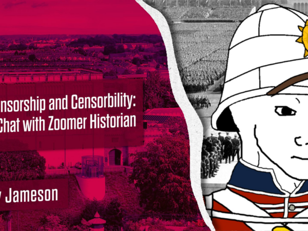 Censorship and Censorbility: A Chat with Zoomer Historian