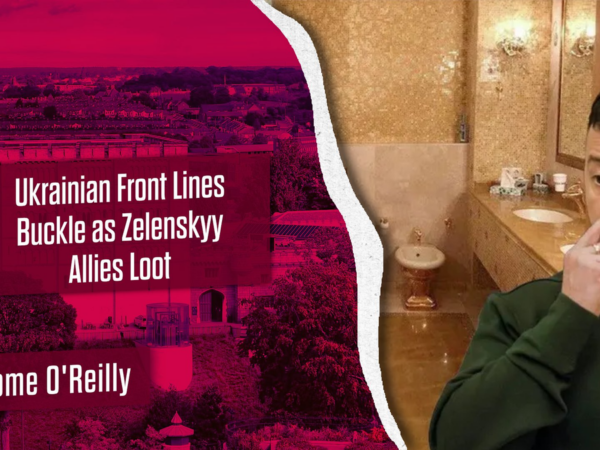 Ukrainian Front Lines Buckle as Zelenskyy Allies Loot